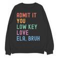 Admit It You Low Key Love ELA Bruh English Teacher Women Crewneck Sweatshirt, novelty gifts, funny gifts Admit It You Low Key Love ELA Bruh English Teacher Women Crewneck Sweatshirt, novelty gifts, funny gifts