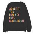 Admit It You Low Key Love Math Bruh Math Teacher Women Crewneck Sweatshirt, novelty gifts, funny gifts Admit It You Low Key Love Math Bruh Math Teacher Women Crewneck Sweatshirt, novelty gifts, funny gifts