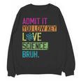 Admit It You Low Key Love Science Bruh Funny Science Teacher Women Crewneck Sweatshirt, novelty gifts, funny gifts Admit It You Low Key Love Science Bruh Funny Science Teacher Women Crewneck Sweatshirt, novelty gifts, funny gifts