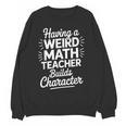 Algebra Lover Having A Weird Math Teacher Builds Character Women Crewneck Sweatshirt, novelty gifts, funny gifts