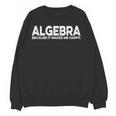 Algebra Quote For Math Lover Teacher Love Algebra Men Women Kids Women Crewneck Sweatshirt, novelty gifts, funny gifts Algebra Quote For Math Lover Teacher Love Algebra Men Women Kids Women Crewneck Sweatshirt, novelty gifts, funny gifts