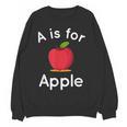 A Is For Apple Toddler Kindergarten Preschool Teacher Women Crewneck Sweatshirt, novelty gifts, funny gifts