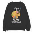 Art Is My Superpower Drawing Art Teacher Artists Women Crewneck Sweatshirt, novelty gifts, funny gifts
