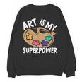 Art Is My Superpower Art Teacher Artist Painter Painting Women Crewneck Sweatshirt, novelty gifts, funny gifts Art Is My Superpower Art Teacher Artist Painter Painting Women Crewneck Sweatshirt, novelty gifts, funny gifts