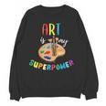 Art Is My Superpower Art Teacher Women Crewneck Sweatshirt, novelty gifts, funny gifts