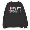 Back To School I Love My Students Teachers Women Boys Girls Women Crewneck Sweatshirt, novelty gifts, funny gifts