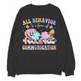 All Behavior Is A Form Of Communication SPED Teacher Autism Women Crewneck Sweatshirt, novelty gifts, funny gifts