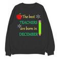 THE BEST TEACHERS ARE BORN IN DECEMBER Women Crewneck Sweatshirt, novelty gifts, funny gifts THE BEST TEACHERS ARE BORN IN DECEMBER Women Crewneck Sweatshirt, novelty gifts, funny gifts