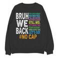 Bruh We Back Bruh No Cap We'Re Back Teacher Student Women Crewneck Sweatshirt, novelty gifts, funny gifts