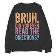Bruh Did You Even Read The Directions Bruh Teacher For Men Women Women Crewneck Sweatshirt, novelty gifts, funny gifts Bruh Did You Even Read The Directions Bruh Teacher For Men Women Women Crewneck Sweatshirt, novelty gifts, funny gifts