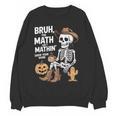 Bruh The Math Ain't Mathin' Show Your Work Halloween Teacher Women Crewneck Sweatshirt, novelty gifts, funny gifts Bruh The Math Ain't Mathin' Show Your Work Halloween Teacher Women Crewneck Sweatshirt, novelty gifts, funny gifts