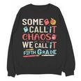 Some Call It Chaos We Call It Fifth Grade 5th Grade Teacher Women Crewneck Sweatshirt, novelty gifts, funny gifts