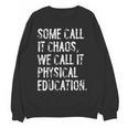 Some Call It Chaos We Call It Physical Education Teacher Women Crewneck Sweatshirt, novelty gifts, funny gifts Some Call It Chaos We Call It Physical Education Teacher Women Crewneck Sweatshirt, novelty gifts, funny gifts