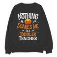 You Cannot Scare Me I'm An Toddler Teacher Halloween Men Women Kids Women Crewneck Sweatshirt, novelty gifts, funny gifts