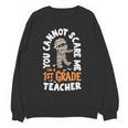 You Cannot Scare Me Im A Teacher 1st Grade Halloween Teacher Men Women Kids Women Crewneck Sweatshirt, novelty gifts, funny gifts