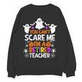 You Can't Scare Me I'm A Retired Teacher Shirt Halloween Women Crewneck Sweatshirt, novelty gifts, funny gifts You Can't Scare Me I'm A Retired Teacher Shirt Halloween Women Crewneck Sweatshirt, novelty gifts, funny gifts