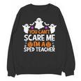 You Can't Scare Me I'm A SPED Teacher Shirt Halloween For Men Women Women Crewneck Sweatshirt, novelty gifts, funny gifts You Can't Scare Me I'm A SPED Teacher Shirt Halloween For Men Women Women Crewneck Sweatshirt, novelty gifts, funny gifts
