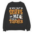 You Can't Scare Me I'm A Teacher Halloween Spooky Season Women Crewneck Sweatshirt, novelty gifts, funny gifts You Can't Scare Me I'm A Teacher Halloween Spooky Season Women Crewneck Sweatshirt, novelty gifts, funny gifts