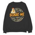 You Can't Scare Me I Teach 4th Grade Teacher Halloween Ghost Women Crewneck Sweatshirt, novelty gifts, funny gifts You Can't Scare Me I Teach 4th Grade Teacher Halloween Ghost Women Crewneck Sweatshirt, novelty gifts, funny gifts