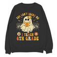 You Can't Scare Me I Teach 6th Grade Halloween Teacher Ghost Women Crewneck Sweatshirt, novelty gifts, funny gifts You Can't Scare Me I Teach 6th Grade Halloween Teacher Ghost Women Crewneck Sweatshirt, novelty gifts, funny gifts