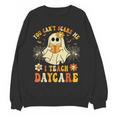 You Can’t Scare Me I Teach Daycare Teacher Halloween Ghost Women Crewneck Sweatshirt, novelty gifts, funny gifts