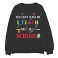 You Can't Scare Me I Teach Middle School Teacher For Men Women Women Crewneck Sweatshirt, novelty gifts, funny gifts You Can't Scare Me I Teach Middle School Teacher For Men Women Women Crewneck Sweatshirt, novelty gifts, funny gifts