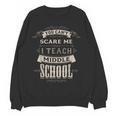 You Cant Scare Me I Teach Middle School Teacher Women Crewneck Sweatshirt, novelty gifts, funny gifts You Cant Scare Me I Teach Middle School Teacher Women Crewneck Sweatshirt, novelty gifts, funny gifts