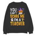 You Cant Scare Me Im A Teacher Halloween Trick Or Teach 2024 Women Crewneck Sweatshirt, novelty gifts, funny gifts