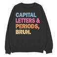 Capital Letters And Periods Bruh Teacher Bruh Teache Women Crewneck Sweatshirt, novelty gifts, funny gifts Capital Letters And Periods Bruh Teacher Bruh Teache Women Crewneck Sweatshirt, novelty gifts, funny gifts