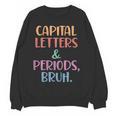 Capital Letters And Periods Bruh Bruh Teacher Women Women Crewneck Sweatshirt, novelty gifts, funny gifts