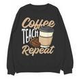 Coffee Teach Repeat Teacher Women Crewneck Sweatshirt, novelty gifts, funny gifts Coffee Teach Repeat Teacher Women Crewneck Sweatshirt, novelty gifts, funny gifts