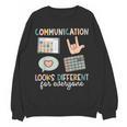 Communication Looks Different For Everyone SPED Teacher ASD Women Crewneck Sweatshirt, novelty gifts, funny gifts