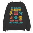 CTE Teacher CTE Crew When Will I Use This In Real Life Women Crewneck Sweatshirt, novelty gifts, funny gifts