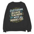 Custodian Because Teachers Need Heroes Too School Janitor Women Crewneck Sweatshirt, novelty gifts, funny gifts