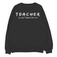 Cute Trendy Teacher Shirt I'Ll Be There For You Women Crewneck Sweatshirt, novelty gifts, funny gifts Cute Trendy Teacher Shirt I'Ll Be There For You Women Crewneck Sweatshirt, novelty gifts, funny gifts