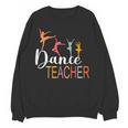 Dance Teacher Appreciation Back To School Dance Teacher Women Crewneck Sweatshirt, novelty gifts, funny gifts Dance Teacher Appreciation Back To School Dance Teacher Women Crewneck Sweatshirt, novelty gifts, funny gifts