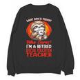 What Day Is Today Retired Special Education Teacher Women Crewneck Sweatshirt, novelty gifts, funny gifts What Day Is Today Retired Special Education Teacher Women Crewneck Sweatshirt, novelty gifts, funny gifts