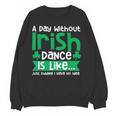 A Day Without Irish Dance Step Dance Teacher Irish Dancer Women Crewneck Sweatshirt, novelty gifts, funny gifts A Day Without Irish Dance Step Dance Teacher Irish Dancer Women Crewneck Sweatshirt, novelty gifts, funny gifts