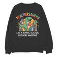Dinosaurs Teachersaurus Like A Normal Teacher More Awesome Women Crewneck Sweatshirt, novelty gifts, funny gifts Dinosaurs Teachersaurus Like A Normal Teacher More Awesome Women Crewneck Sweatshirt, novelty gifts, funny gifts