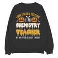 I Don't Need A Costume I'm Chemistry Teacher Cool Halloween Women Crewneck Sweatshirt, novelty gifts, funny gifts I Don't Need A Costume I'm Chemistry Teacher Cool Halloween Women Crewneck Sweatshirt, novelty gifts, funny gifts