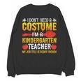 I Don't Need A Costume I'm A Kindergarten Teacher Halloween Women Crewneck Sweatshirt, novelty gifts, funny gifts I Don't Need A Costume I'm A Kindergarten Teacher Halloween Women Crewneck Sweatshirt, novelty gifts, funny gifts
