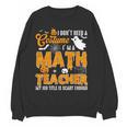 I Don't Need a Costume I'm A Math Teacher Halloween Costume Women Crewneck Sweatshirt, novelty gifts, funny gifts I Don't Need a Costume I'm A Math Teacher Halloween Costume Women Crewneck Sweatshirt, novelty gifts, funny gifts
