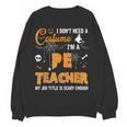 I Don't Need A Costume I'm A Pe Teacher Halloween Men Women Women Crewneck Sweatshirt, novelty gifts, funny gifts I Don't Need A Costume I'm A Pe Teacher Halloween Men Women Women Crewneck Sweatshirt, novelty gifts, funny gifts