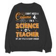I Don't Need A Costume I'm A Science Teacher Halloween For Men Women Women Crewneck Sweatshirt, novelty gifts, funny gifts I Don't Need A Costume I'm A Science Teacher Halloween For Men Women Women Crewneck Sweatshirt, novelty gifts, funny gifts