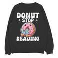 Donut Stop Reading Kawaii Teacher Preschool Kindergarten Women Crewneck Sweatshirt, novelty gifts, funny gifts Donut Stop Reading Kawaii Teacher Preschool Kindergarten Women Crewneck Sweatshirt, novelty gifts, funny gifts
