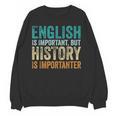 English Is Important But History Is Importanter Teacher Women Crewneck Sweatshirt, novelty gifts, funny gifts English Is Important But History Is Importanter Teacher Women Crewneck Sweatshirt, novelty gifts, funny gifts