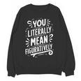 English Teacher Grammar Police Language Nerd You Literally Mean Figuratively V-Neck Modern Short Sleeve Small Women Crewneck Sweatshirt, novelty gifts, funny gifts