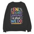 English Teaching ENL Teacher Language Is What We Do Women Crewneck Sweatshirt, novelty gifts, funny gifts English Teaching ENL Teacher Language Is What We Do Women Crewneck Sweatshirt, novelty gifts, funny gifts