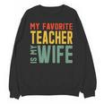 My Favorite Teacher Is My Wife Women Crewneck Sweatshirt, novelty gifts, funny gifts