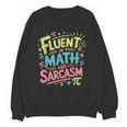 Fluent In Math And Sarcasm Math Teacher Appreciation Women Crewneck Sweatshirt, novelty gifts, funny gifts Fluent In Math And Sarcasm Math Teacher Appreciation Women Crewneck Sweatshirt, novelty gifts, funny gifts